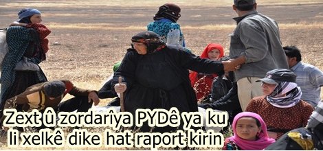 Zext û zordarîya PYDê ya ku li xelkê dike hat raport kirin