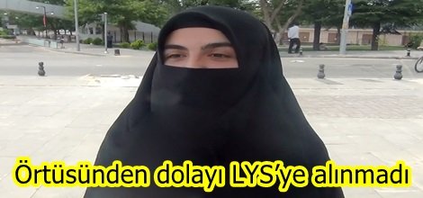 Örtüsünden dolayı LYS’ye alınmadı