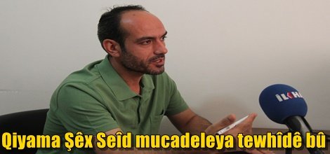 Qiyama Şêx Seîd mucadeleya tewhîdê bû