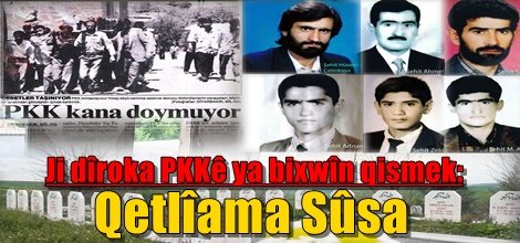 Ji dîroka PKKê ya bixwîn qismek: Qetlîama Sûsa