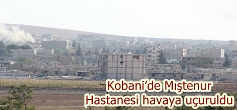 Kobani’de Mıştenur Hastanesi havaya uçuruldu