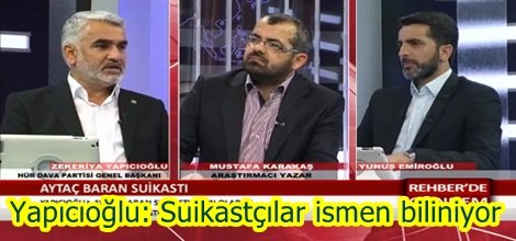 Yapıcıoğlu: Suikastçılar ismen biliniyor