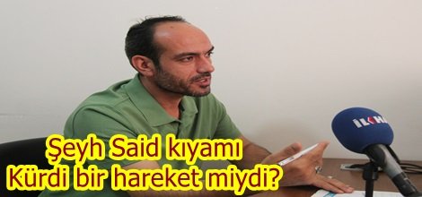 Şeyh Said kıyamı Kürdi bir hareket miydi?
