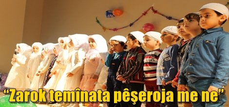 “Zarok temînata pêşeroja me ne”