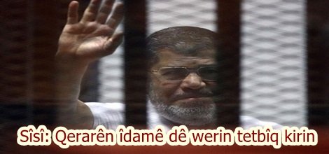 Sîsî: Qerarên îdamê dê werin tetbîq kirin.
