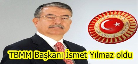 TBMM Başkanı İsmet Yılmaz oldu