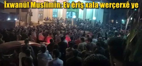 Îxwanûl Muslîmîn: Ev êrîş xala werçerxê ye