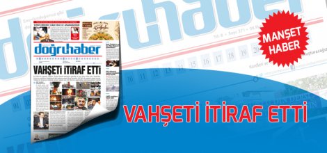 Vahşeti İtiraf Etti