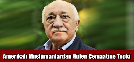 Amerikalı Müslümanlardan Gülen Cemaatine Tepki