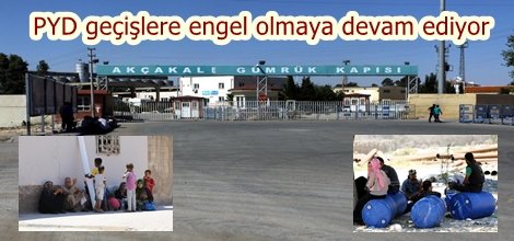 PYD geçişlere engel olmaya devam ediyor