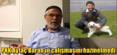 PKK Aytaç Baran'ın çalışmasını hazmetmedi