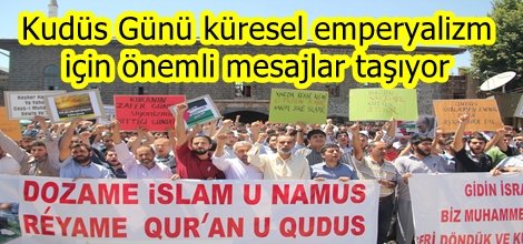 Kudüs Günü küresel emperyalizm için önemli mesajlar taşıyor