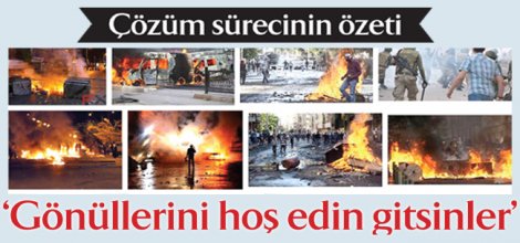 Çözüm sürecinin özeti ‘Gönüllerini hoş edin gitsinler'