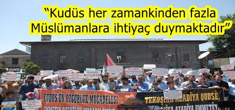 “Kudüs her zamankinden fazla Müslümanlara ihtiyaç duymaktadır”