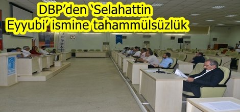 DBP’nin ‘Selahattin Eyyubi’ ismine tahammülsüzlük