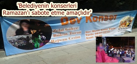'Belediyenin konserleri Ramazan'ı sabote etme amaçlıdır'