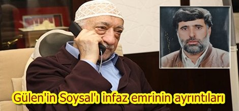 Gülen'in Soysal'ı infaz emrinin ayrıntıları