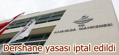 Dershane yasası iptal edildi