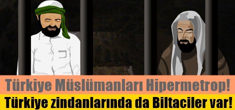 Türkiye zindanlarında da Biltaciler var!