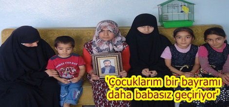 'Çocuklarım bir bayramı daha babasız geçiriyor' video-foto