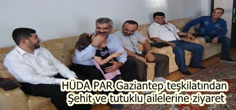 HÜDA PAR Gaziantep teşkilatından Şehit ve tutuklu ailelerine ziyaret video-foto