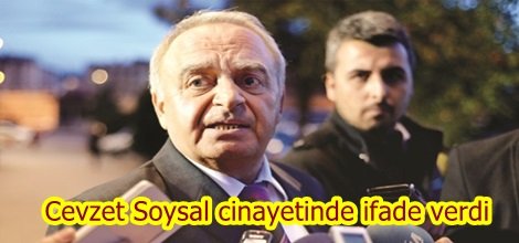 Cevzet Soysal cinayetinde ifade verdi