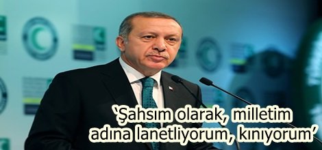 ‘Şahsım olarak, milletim adına lanetliyorum, kınıyorum’