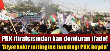 'Diyarbakır mitingine bombayı PKK koydu'
