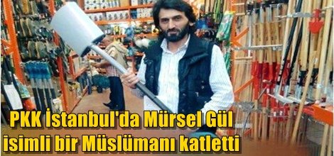 YDG/H çeteleri IŞİD üyesi olduğu iddia ettiği Mürsel Gül'ü katletti