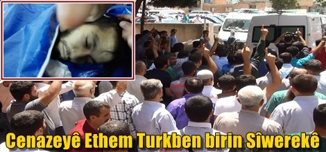 Cenazeyê Ethem Turkben birin Sîwerekê