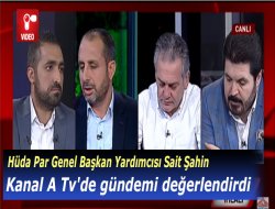 Said Şahin, Kanal A Tv'de gündemi değerlendirdi