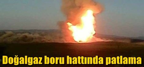 Doğalgaz boru hattında patlama