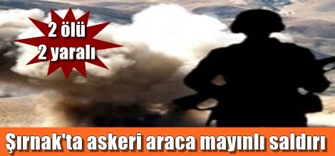Şırnak’ta askeri araca mayınlı saldırı
