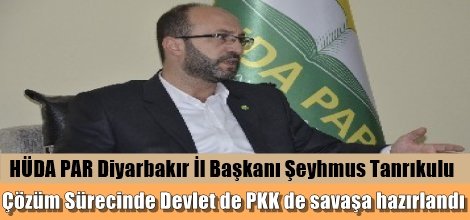 Tanrıkulu: Çözüm Sürecinde Devlet de PKK de savaşa hazırlandı