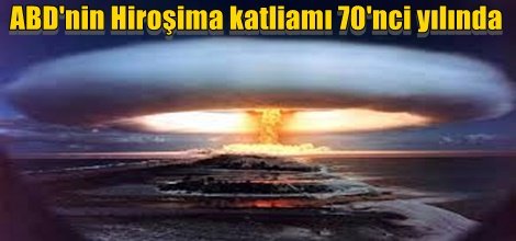 Katil ABD 70 yıl önce Japonya'nın Hiroşima şehrine atom bombası attı