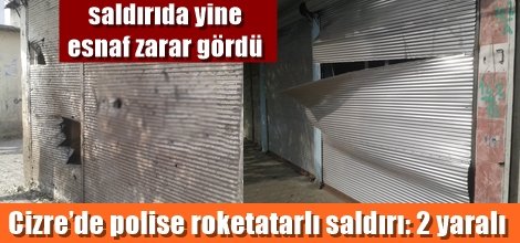 Cizre’de polise roketatarlı saldırı: 2 yaralı