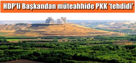 HDP'li Başkandan müteahhide PKK 'tehdidi'