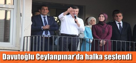 Başbakan Davutoğlu Ceylanpınar’da halka seslendi