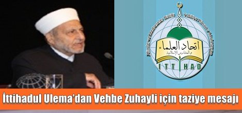 İttihadul Ulema’dan Vehbe Zuhayli için taziye mesajı