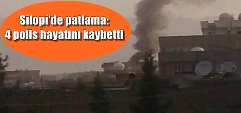 Silopi'de patlama: 4 polis hayatını kaybetti