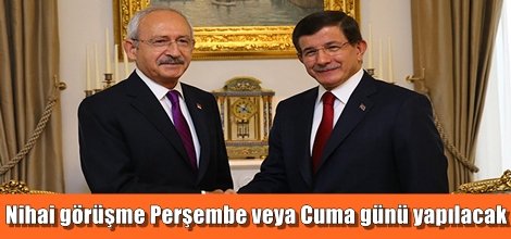 Nihai görüşme Perşembe veya Cuma günü yapılacak