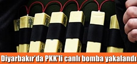Diyarbakır’da PKK’li canlı bomba yakalandı