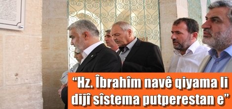 “Hz. Îbrahîm navê qiyama li dijî sîstema putperestan e”