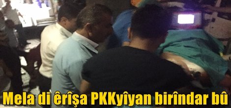 Mela di êrîşa PKKyîyan birîndar bû