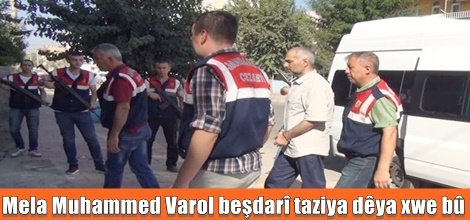 Mela Muhammed Varol beşdarî taziya dêya xwe bû