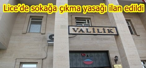 Lice’de sokağa çıkma yasağı ilan edildi