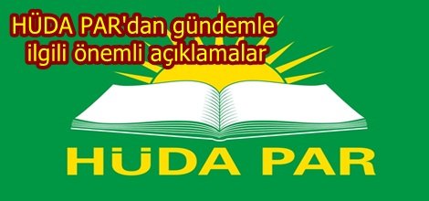 HÜDA PAR'dan gündemle ilgili önemli açıklamalar