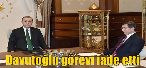 Davutoğlu görevi iade etti