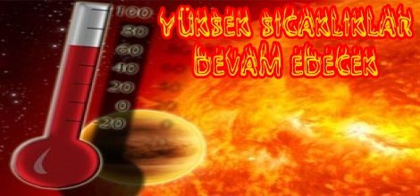 Ülke genelinde yüksek sıcaklıklar devam edecek