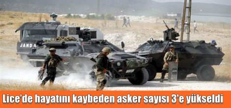 Lice’de hayatını kaybeden asker sayısı 3'e yükseldi